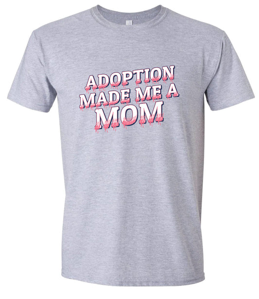 Adoption Made Me a Mom Adult Gildan Soft Shirt