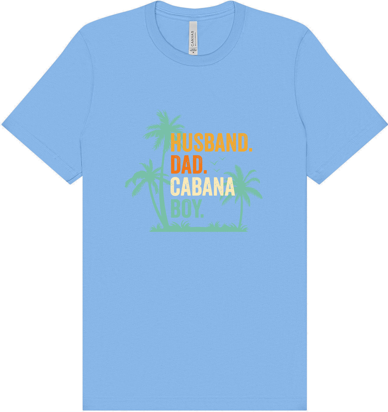 Dad. Husband. Cabana Boy. Adult Bella Canvas Shirt