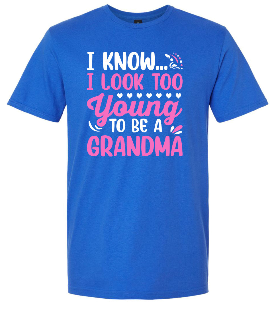 Too Young To Be A Grandma Adult Gildan Soft Shirt