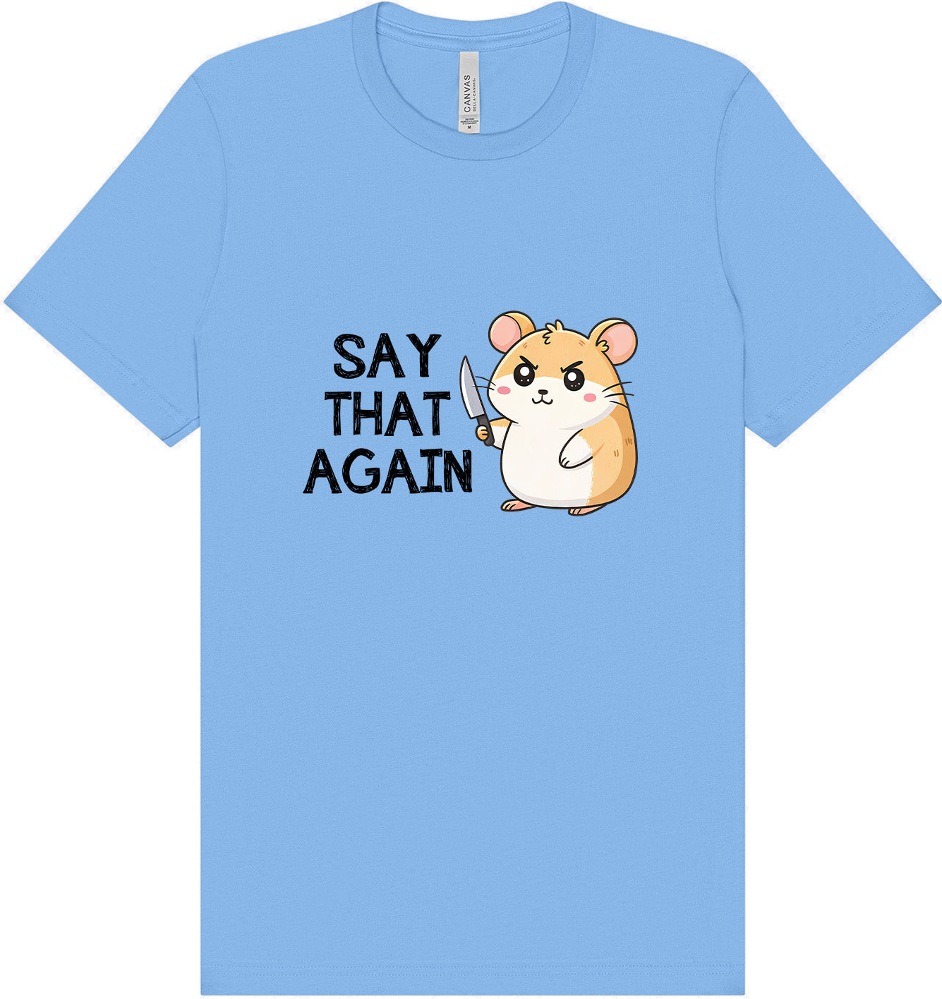 Say That Again Adult Bella Canvas Shirt
