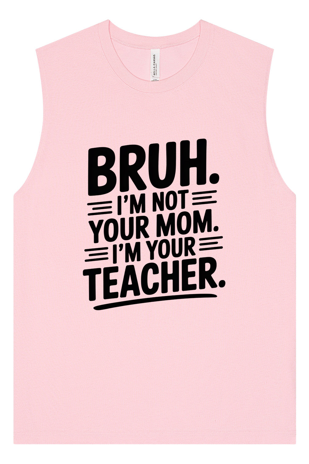 Bruh Not Your Mom Muscle Tank