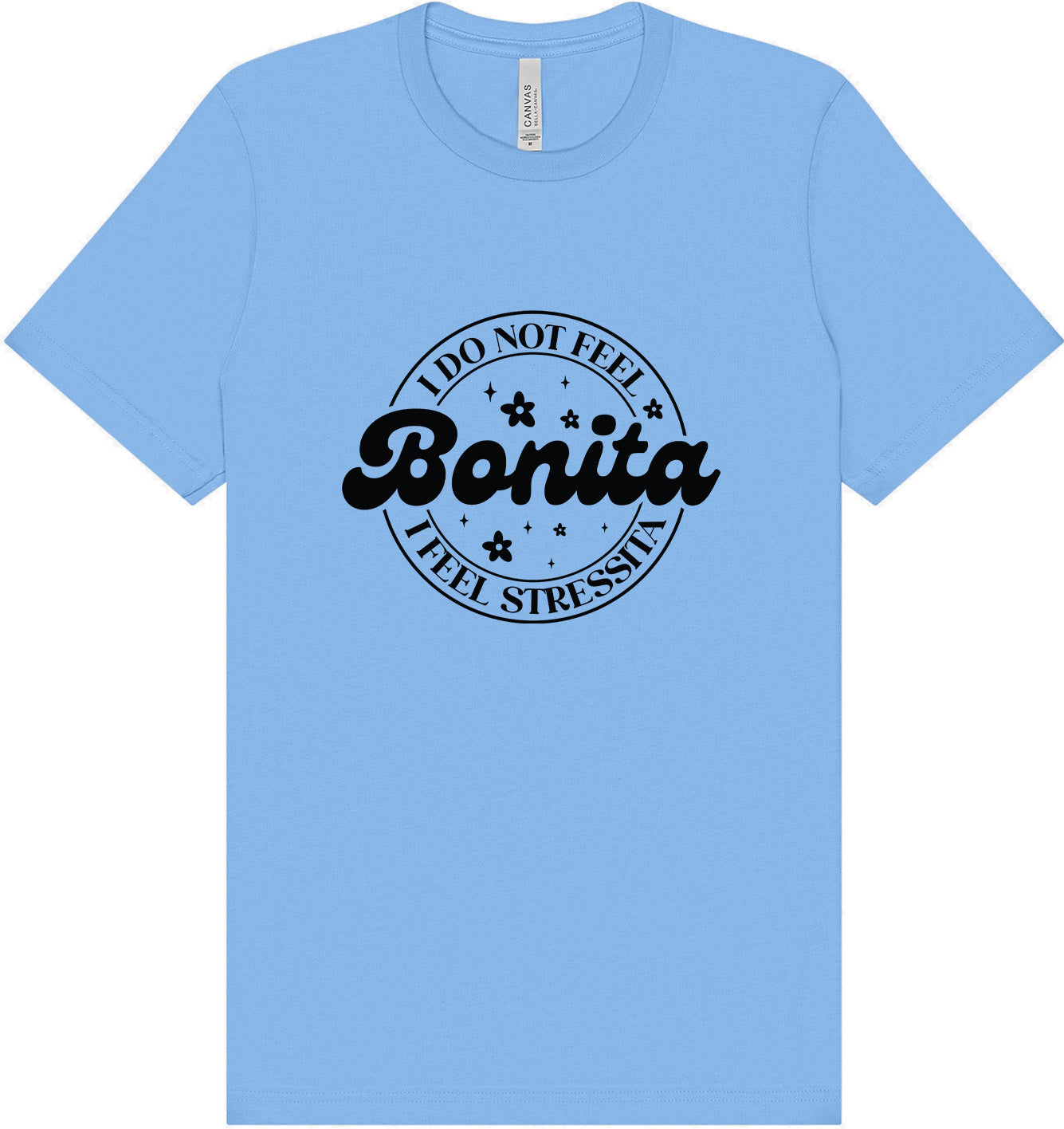 Not Bonita, Stressita Adult Bella Canvas Shirt