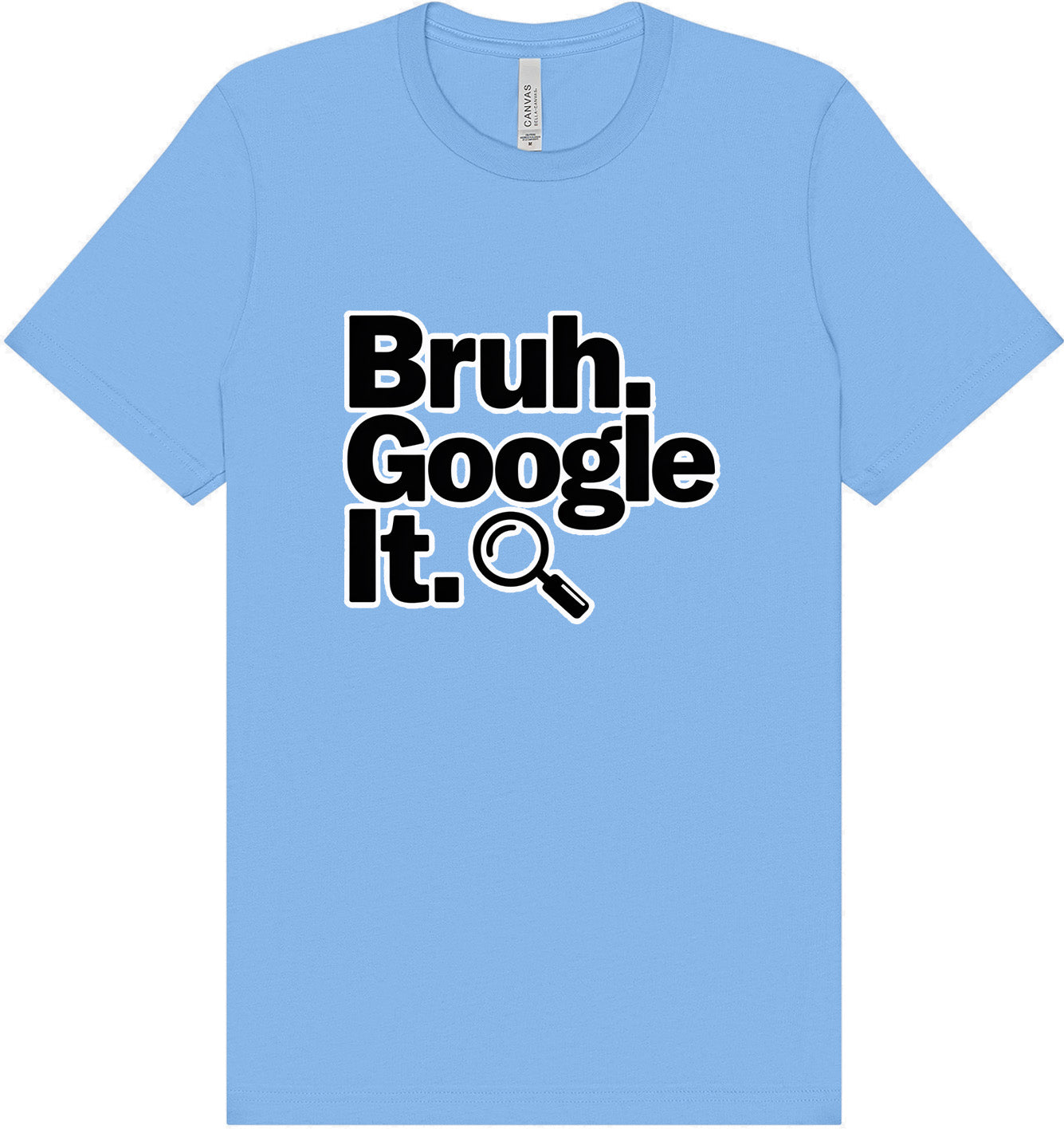 Bruh Google It Adult Bella Canvas Shirt