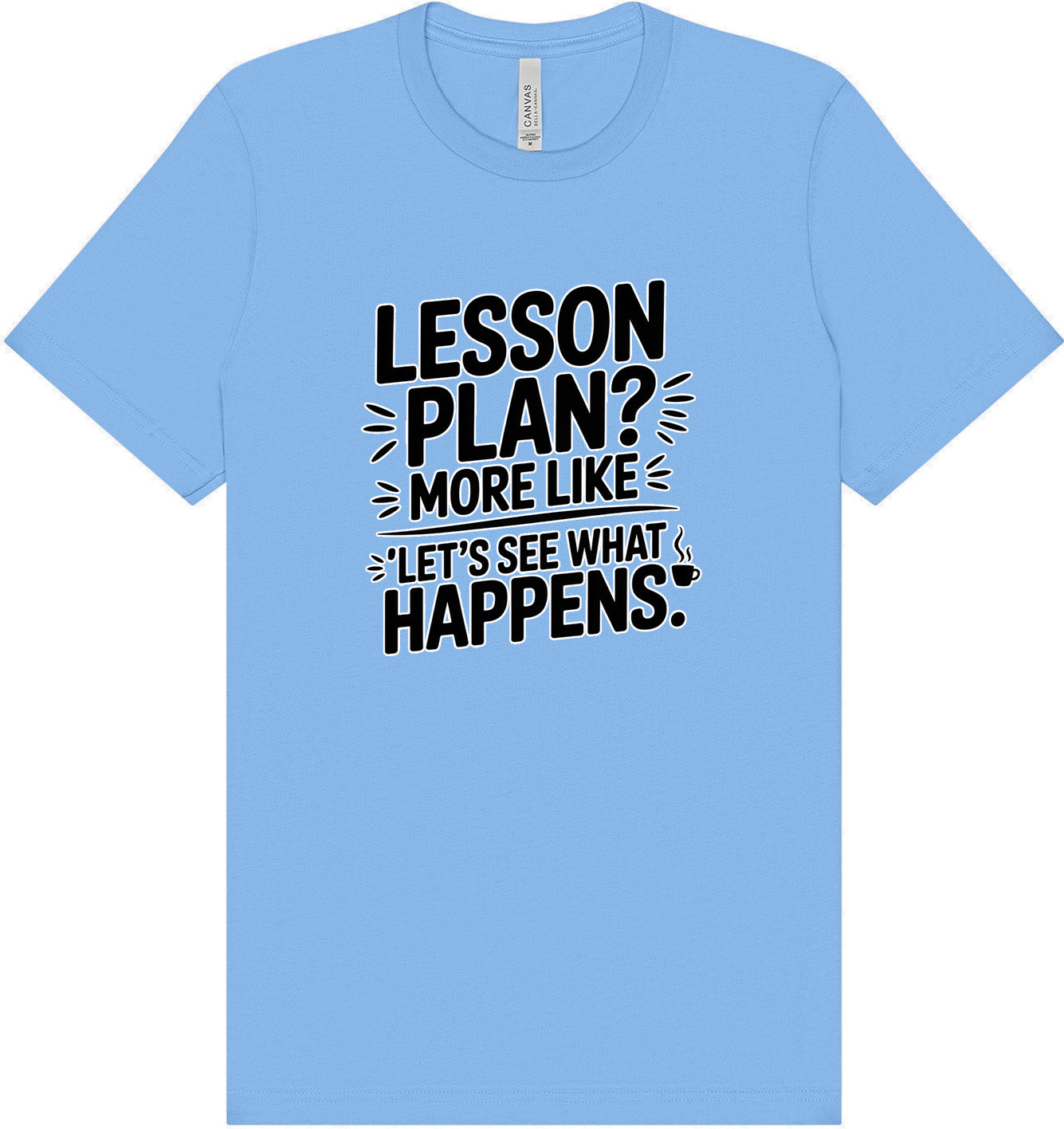 Lesson Plan - See What Happens Adult Bella Canvas Shirt