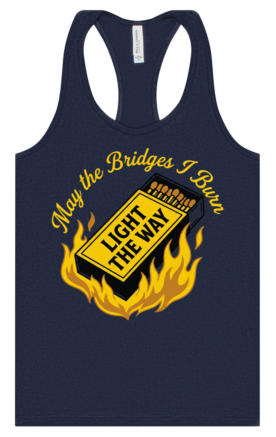 May the Bridges I Burn Light the Way Women's Racerback Tank