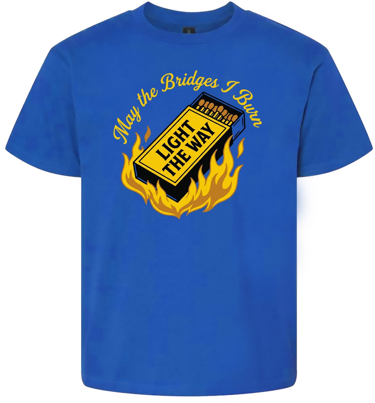 May the Bridges I Burn Light the Way Children's Gildan Soft Shirt