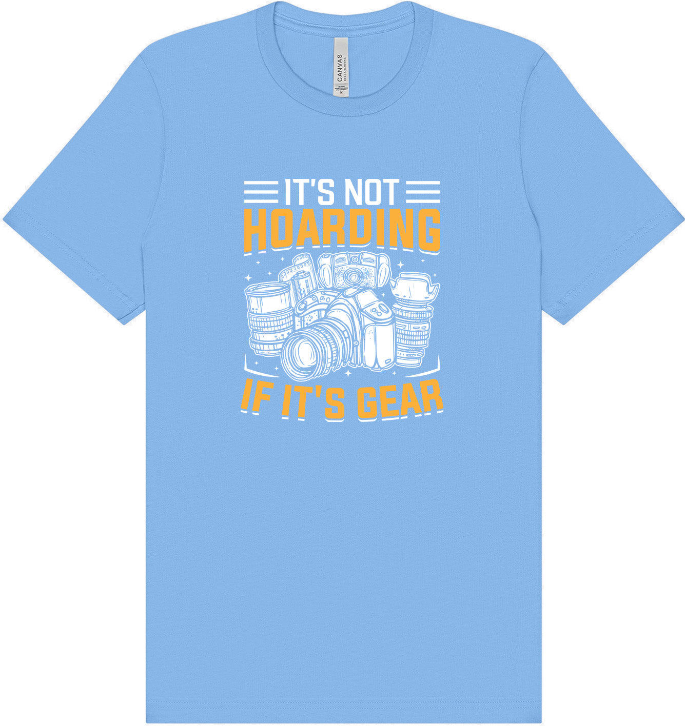 Photography Not Hoarding, It's Gear Adult Bella Canvas Shirt