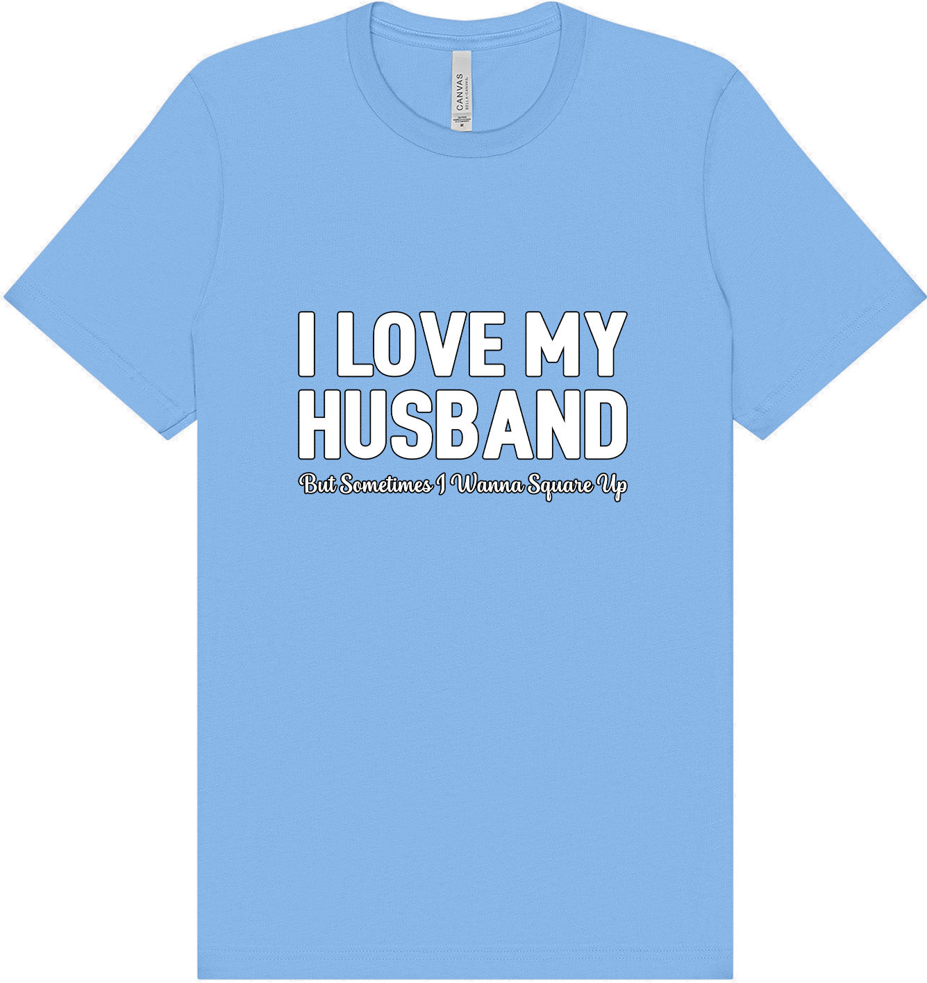 Love My Husband But Wanna Square Up Adult Bella Canvas Shirt