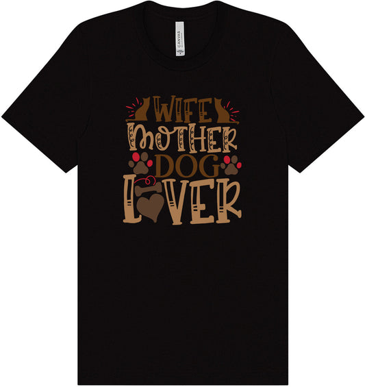 Wife, Mother, Dog Lover Adult Bella Canvas Shirt