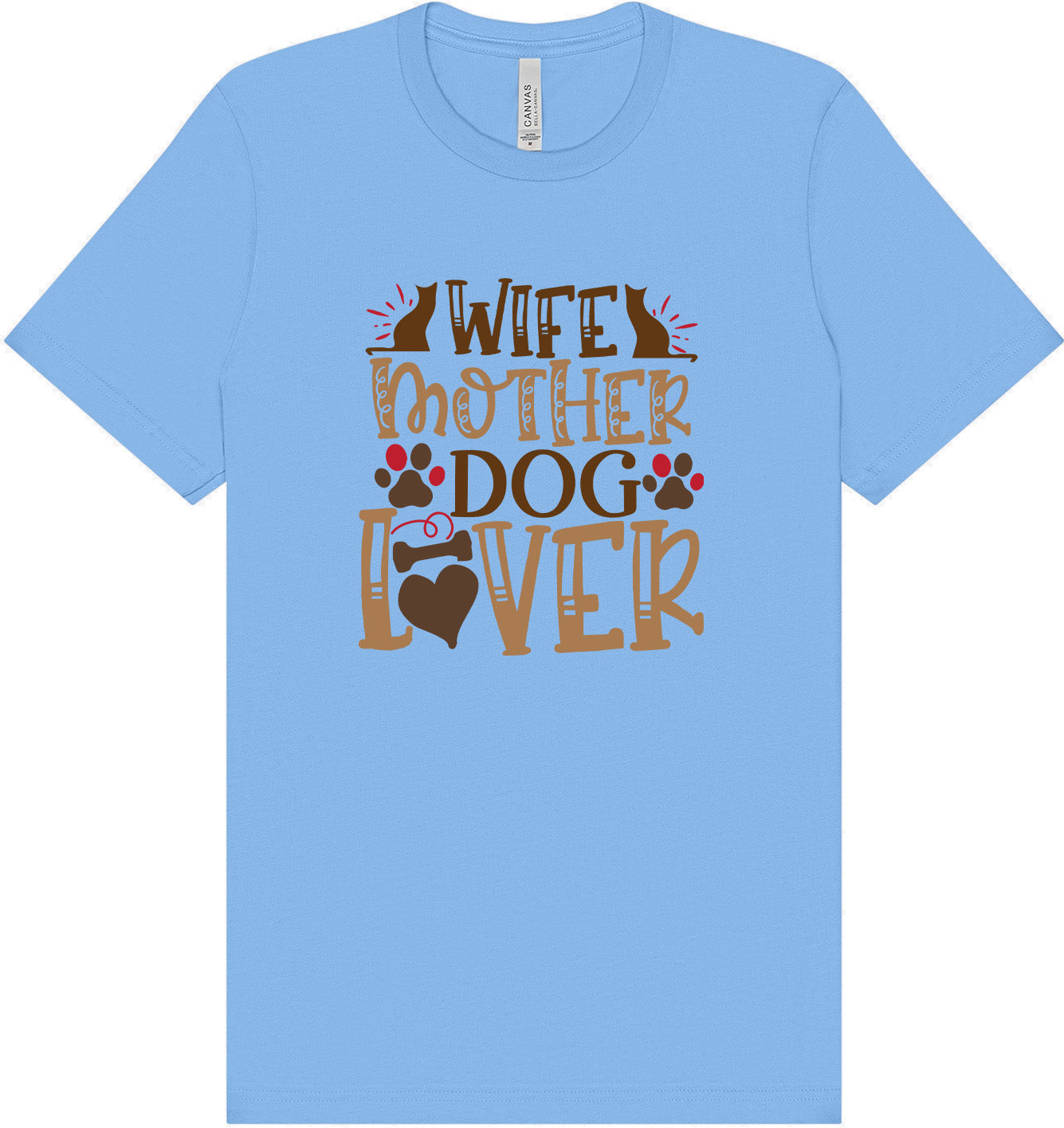 Wife, Mother, Dog Lover Adult Bella Canvas Shirt