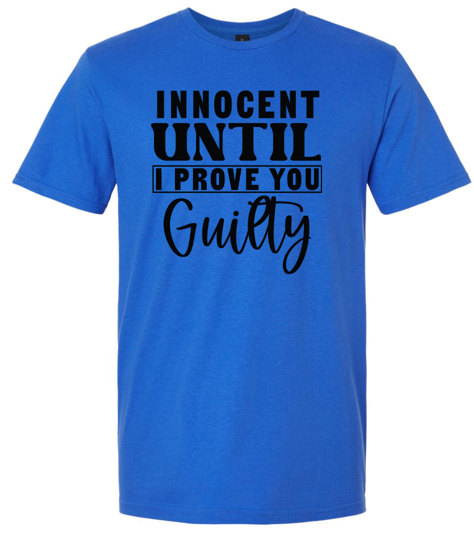 Innocent Until I Prove You Guilty Adult Gildan Soft Shirt