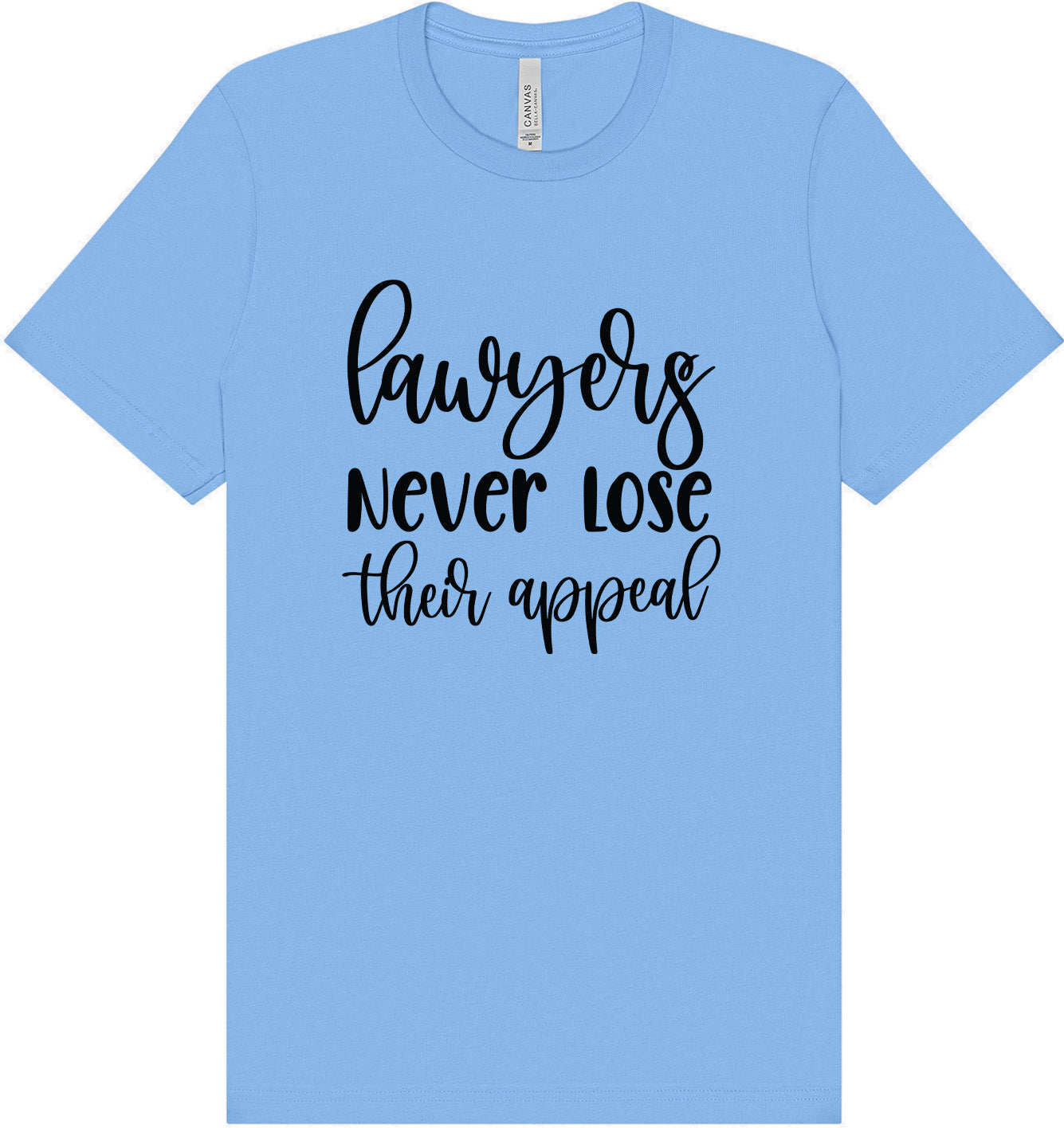 Lawyers Never Lose Their Appeal Adult Bella Canvas Shirt
