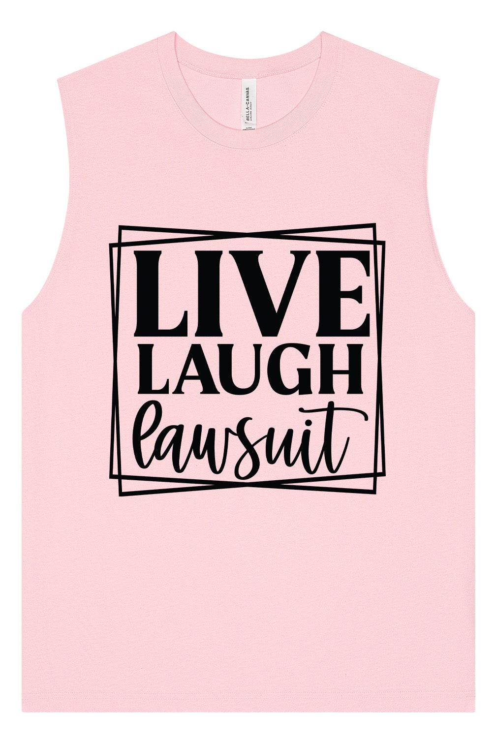 Live Laugh Lawsuit Muscle Tank