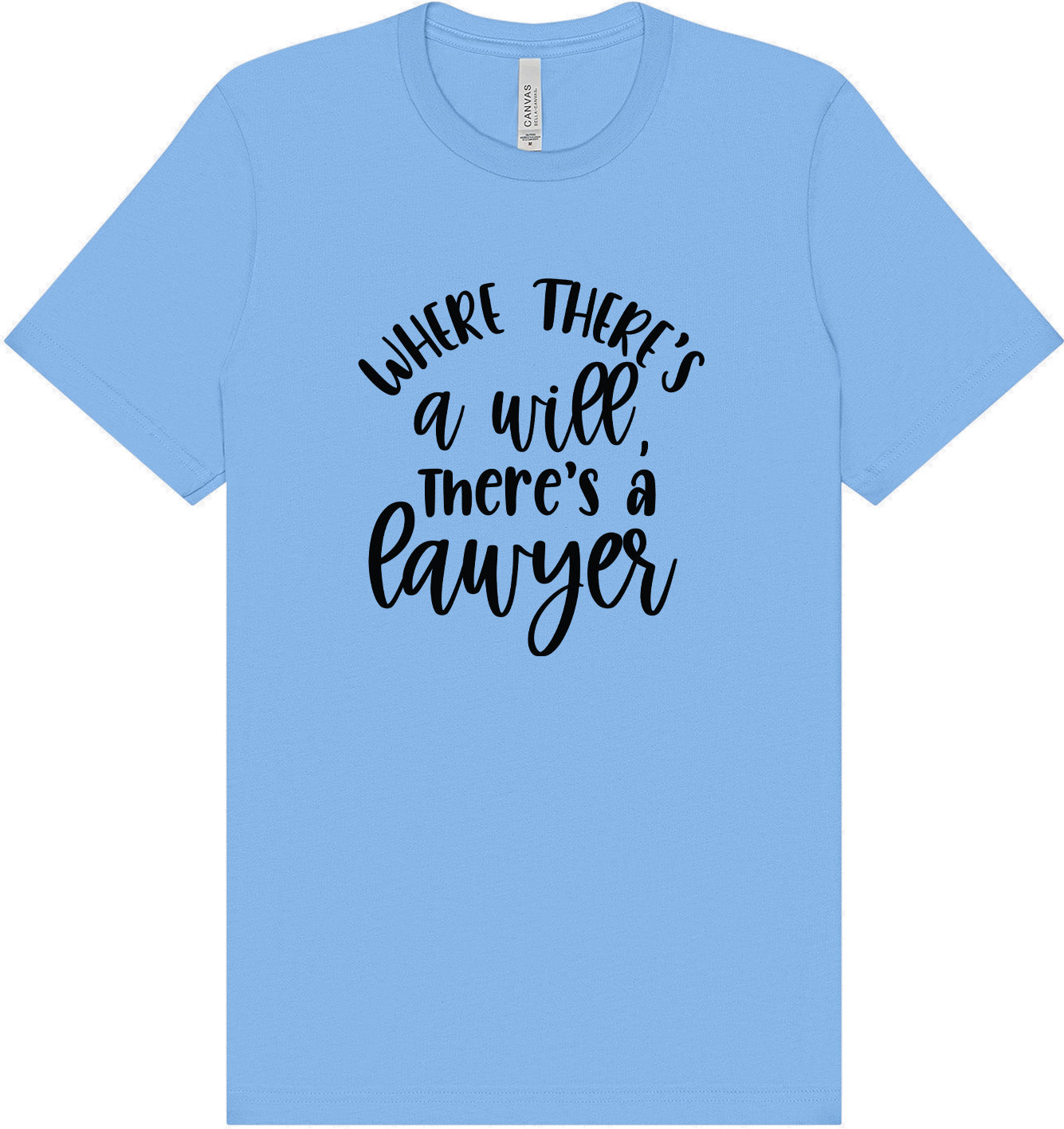 Where There's a Will, There's a Lawyer Adult Bella Canvas Shirt