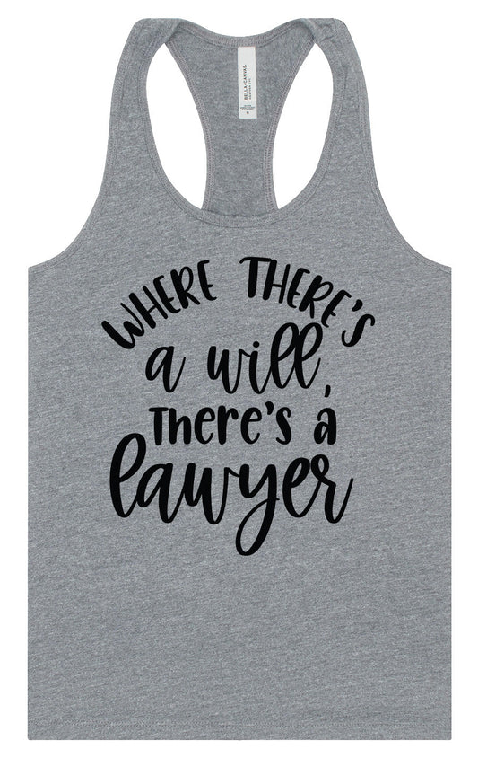 Where There's a Will, There's a Lawyer Women's Racerback Tank
