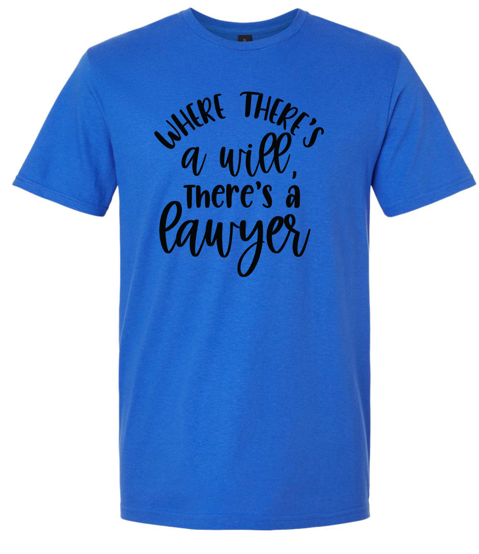Where There's a Will, There's a Lawyer Adult Gildan Soft Shirt