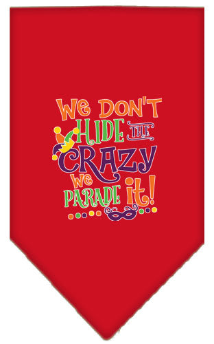 Pet and Dog Bandana Screen Printed, "We Don't Hide The Crazy, We Parade It"