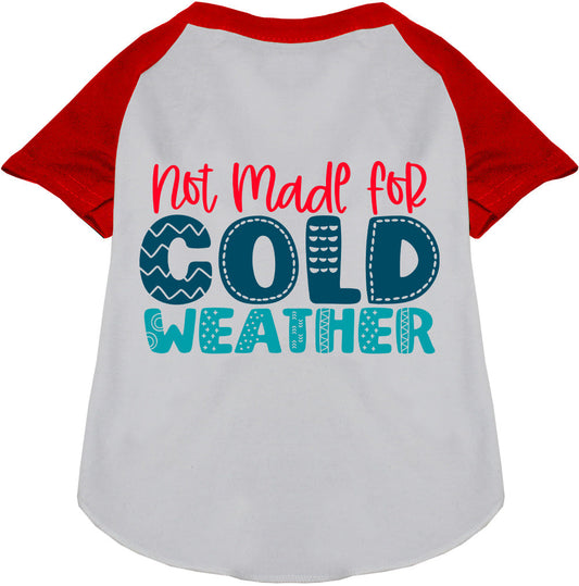 Not Made for Cold Weather Pet Raglan Shirt