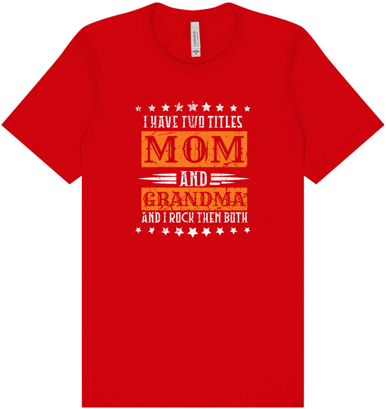 Mom and Grandma, I Rock Them Both Adult Bella Canvas Shirt