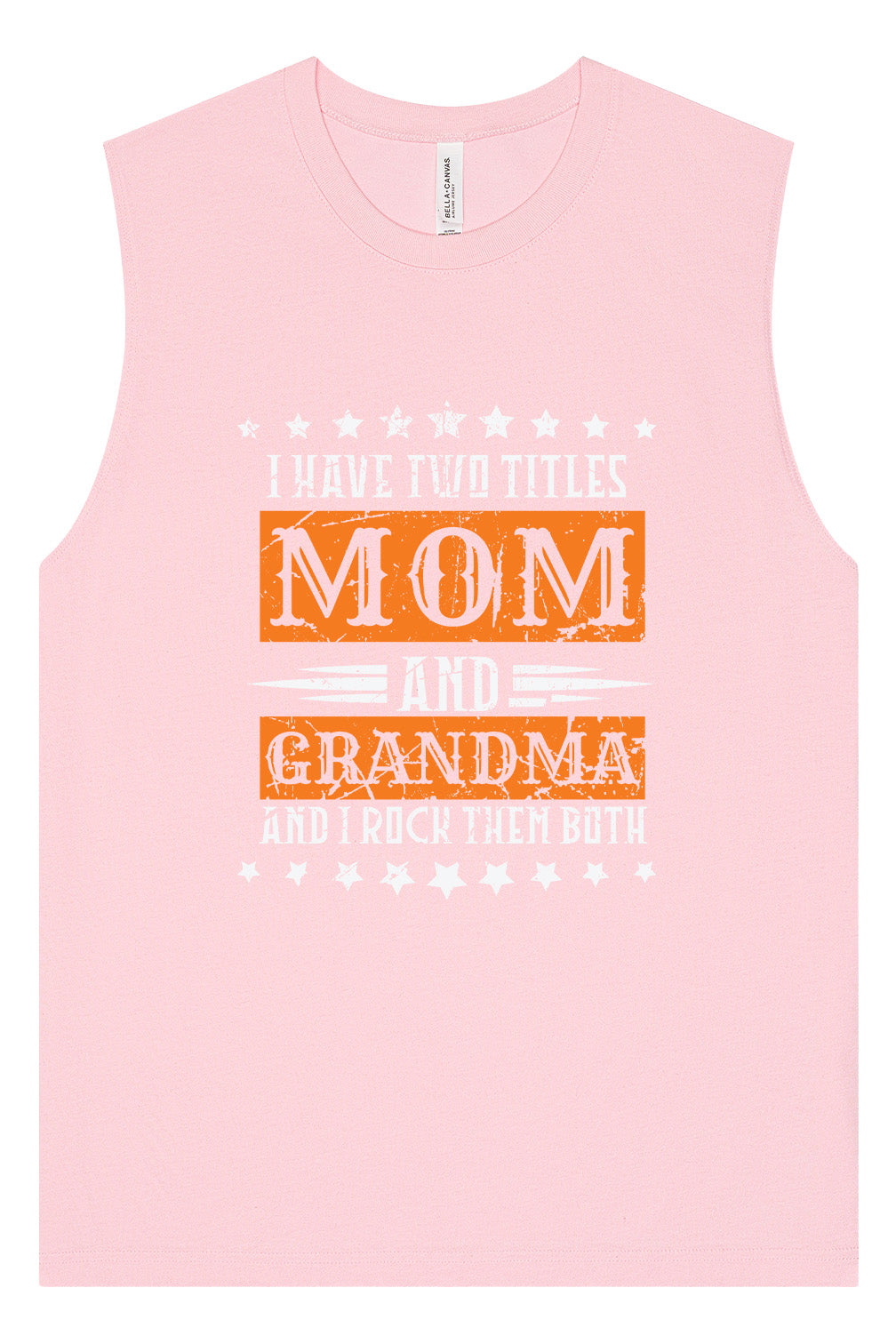 Mom and Grandma, I Rock Them Both Muscle Tank