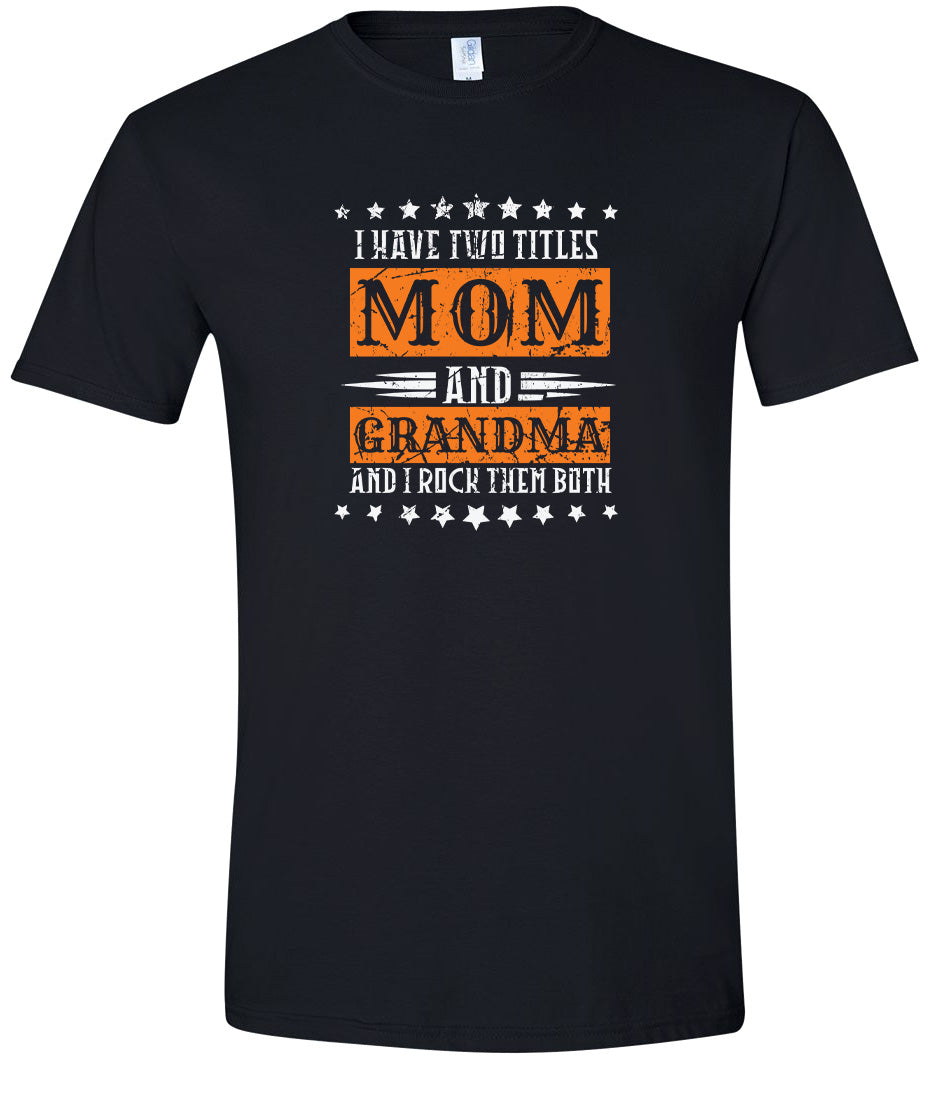 Mom and Grandma, I Rock Them Both Adult Gildan Soft Shirt