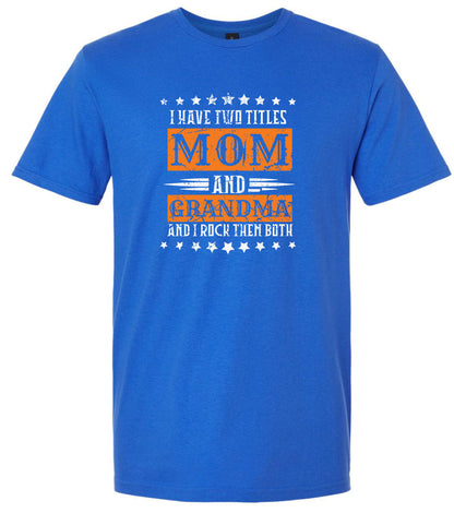 Mom and Grandma, I Rock Them Both Adult Gildan Soft Shirt
