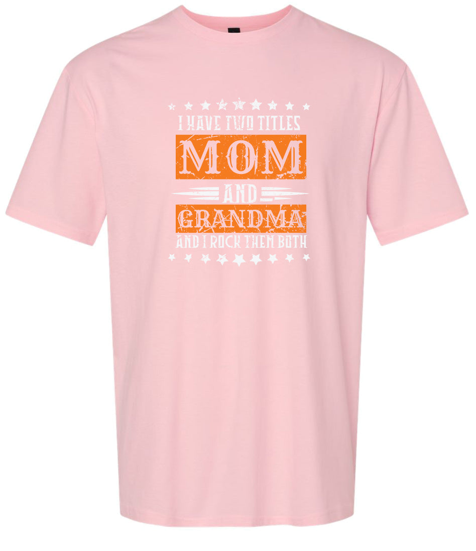 Mom and Grandma, I Rock Them Both Adult Gildan Soft Shirt
