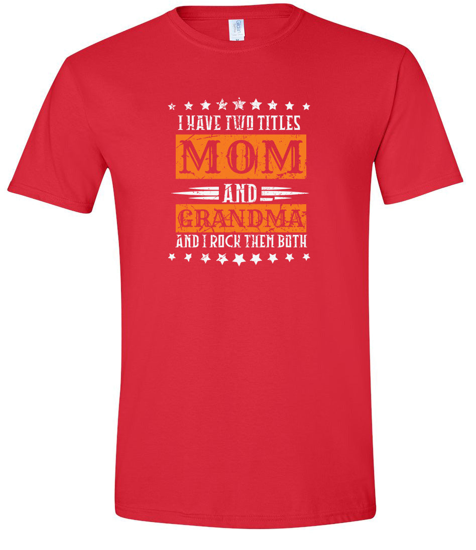 Mom and Grandma, I Rock Them Both Adult Gildan Soft Shirt