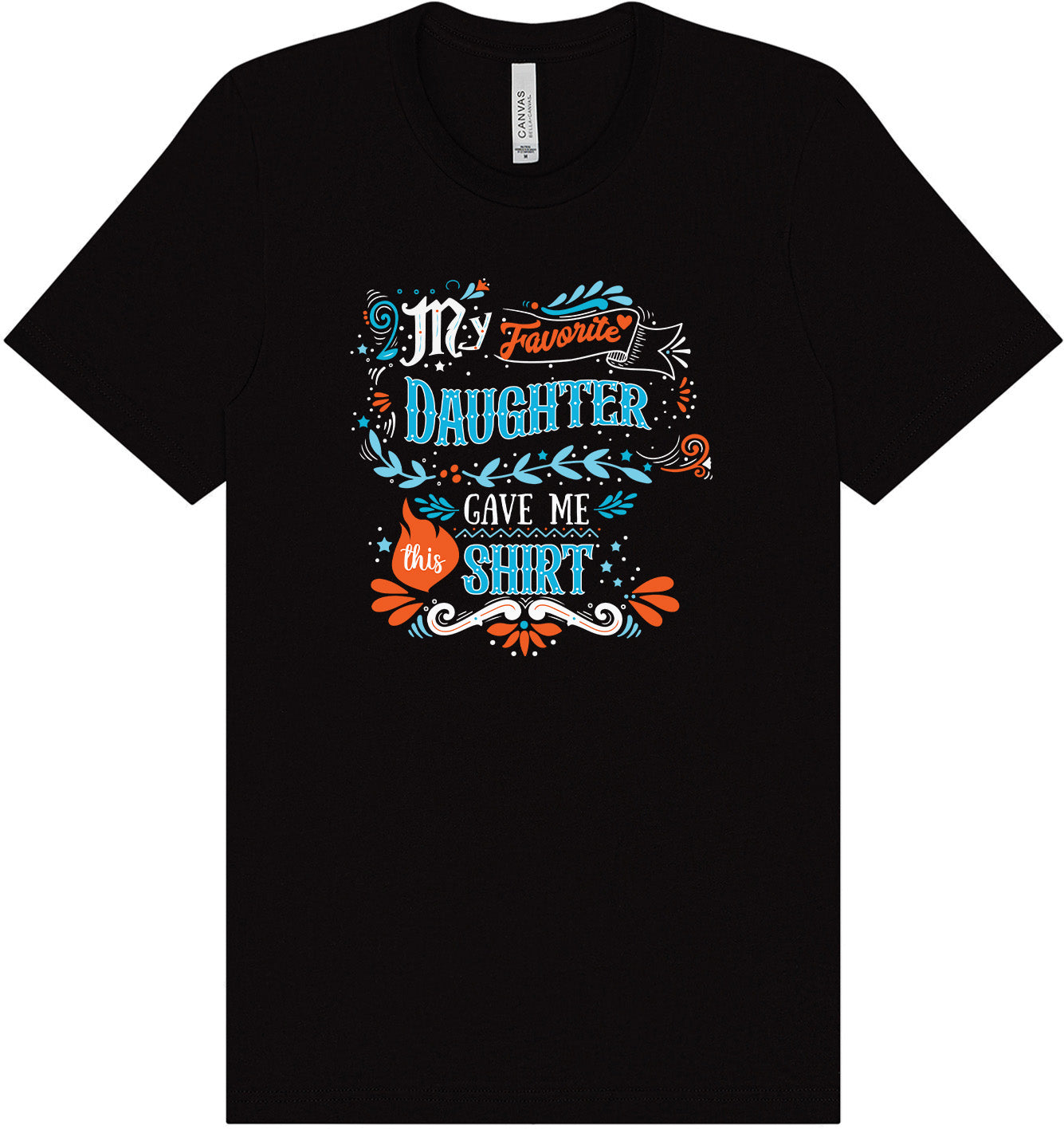 Favorite Daughter Gave Me This Shirt Adult Bella Canvas Shirt