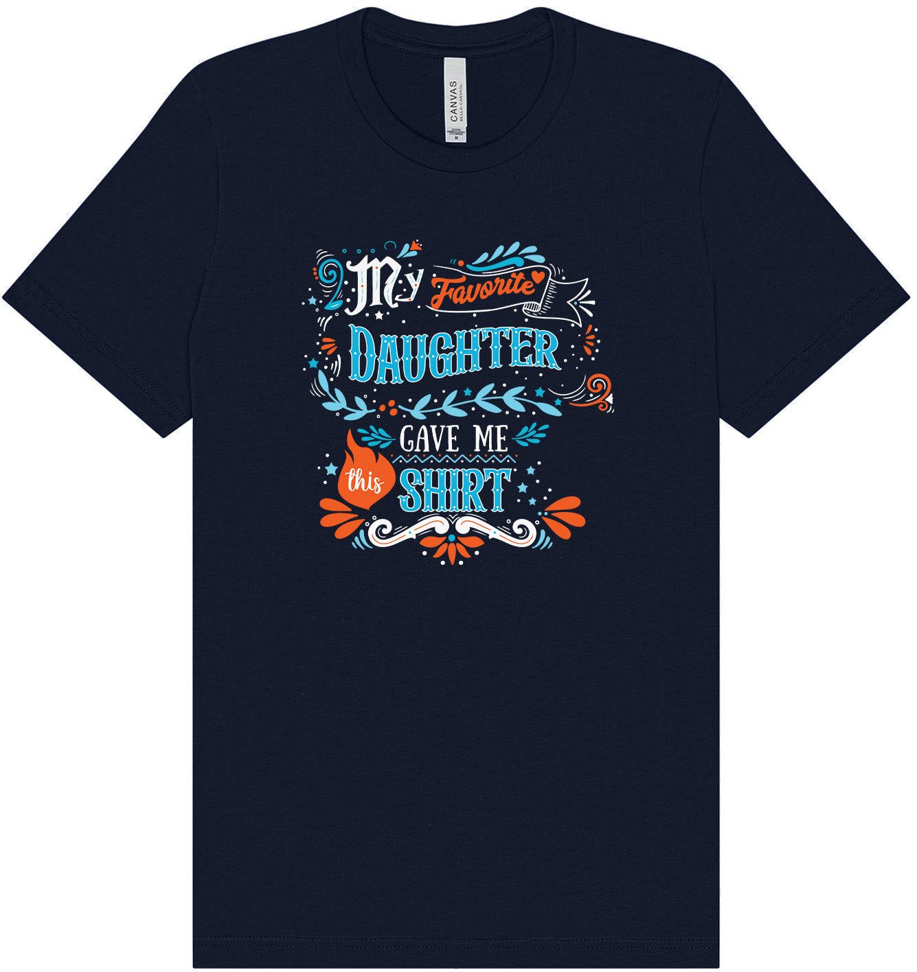 Favorite Daughter Gave Me This Shirt Adult Bella Canvas Shirt
