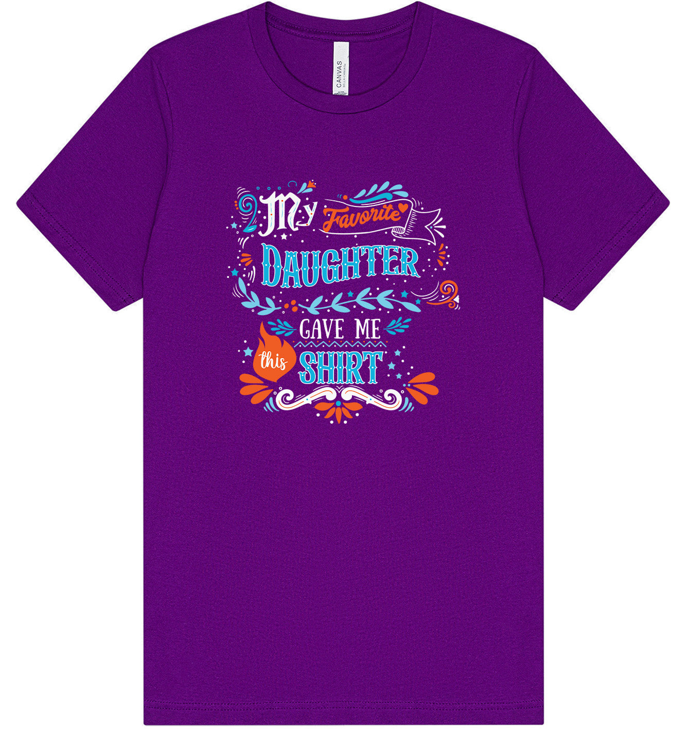 Favorite Daughter Gave Me This Shirt Adult Bella Canvas Shirt