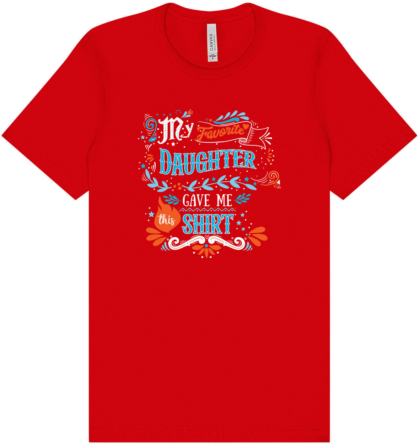 Favorite Daughter Gave Me This Shirt Adult Bella Canvas Shirt