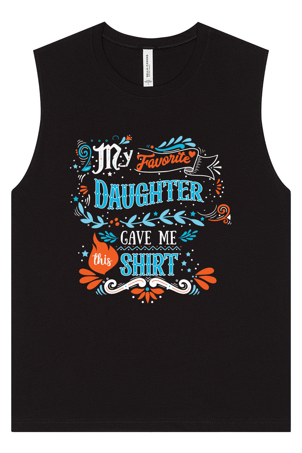Favorite Daughter Gave Me This Shirt Muscle Tank
