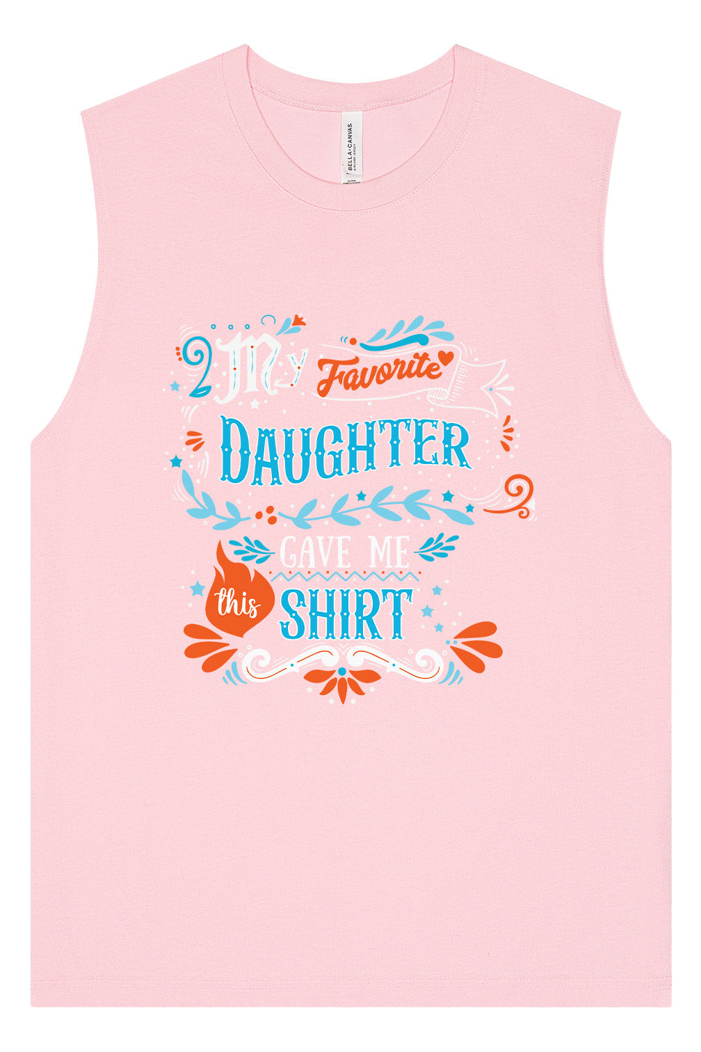 Favorite Daughter Gave Me This Shirt Muscle Tank