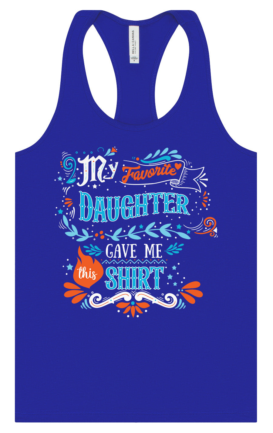 Favorite Daughter Gave Me This Shirt Women's Racerback Tank