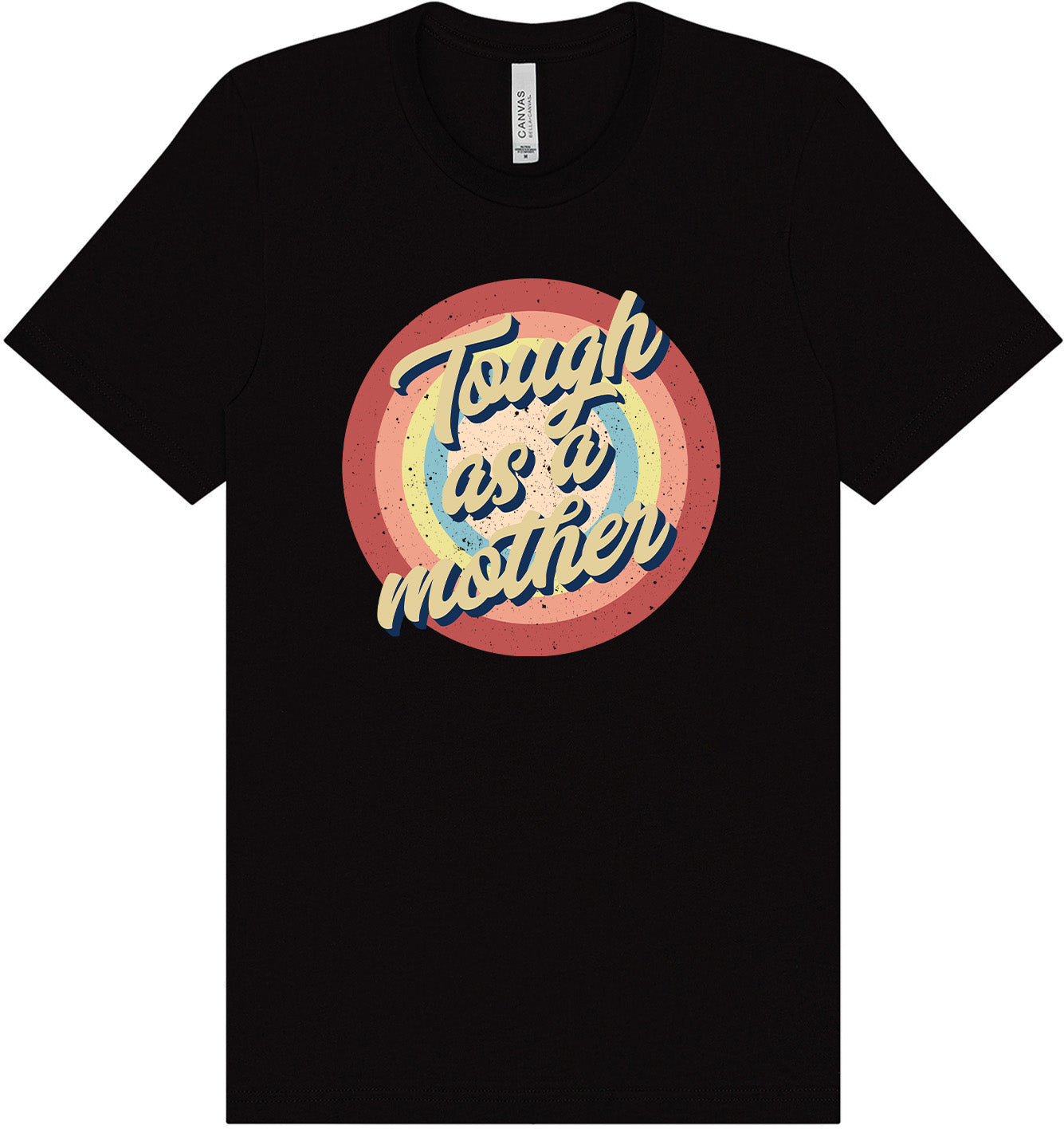 Tough as a Mother Adult Bella Canvas Shirt