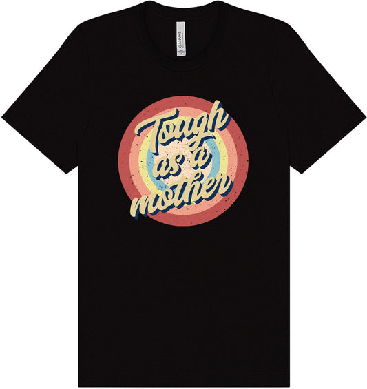 Tough as a Mother Adult Bella Canvas Shirt