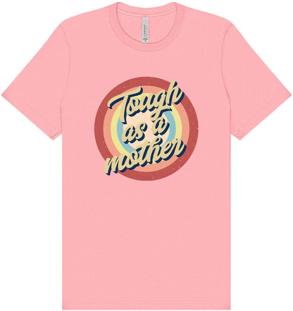 Tough as a Mother Adult Bella Canvas Shirt