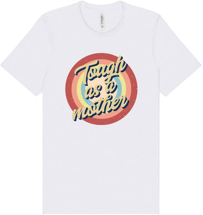 Tough as a Mother Adult Bella Canvas Shirt