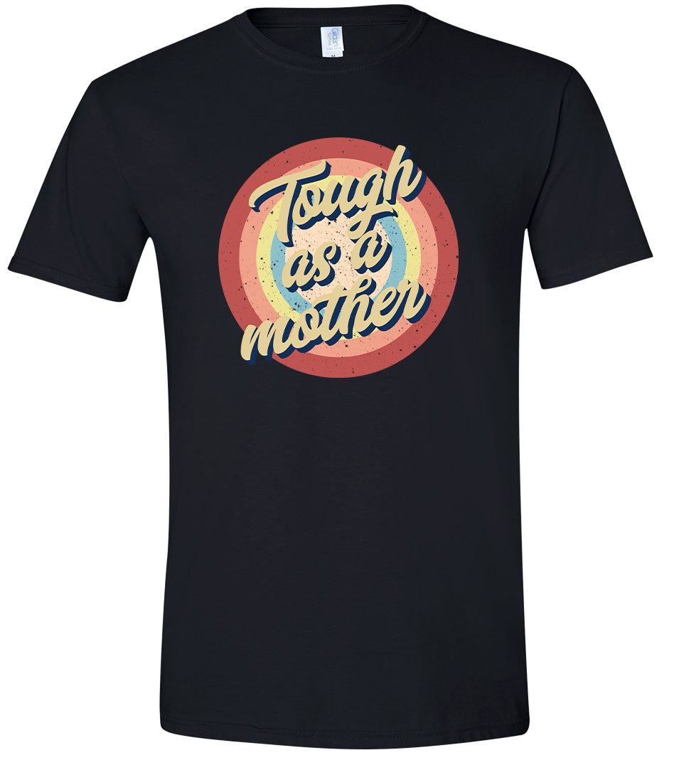 Tough as a Mother Adult Gildan Soft Shirt