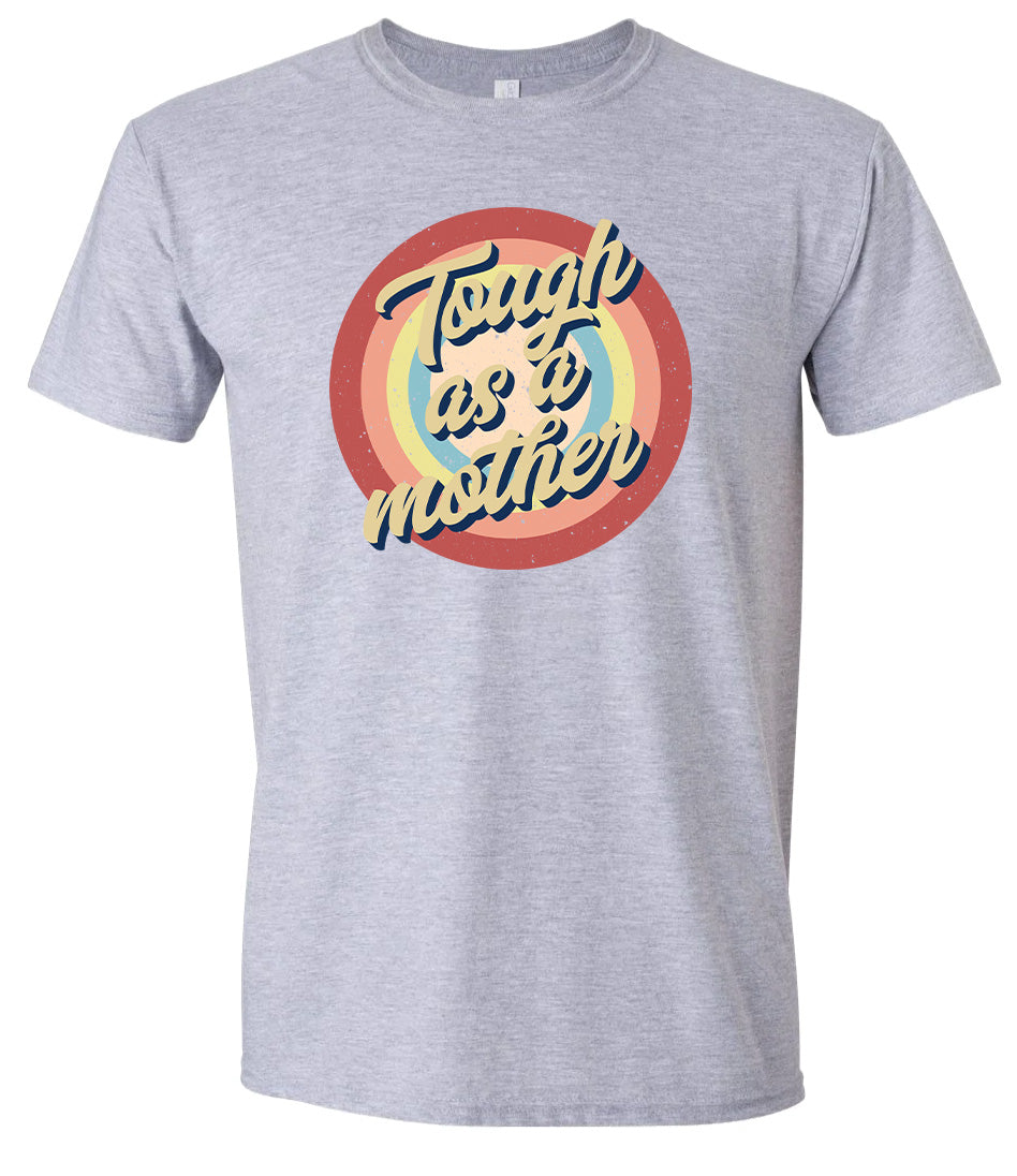 Tough as a Mother Adult Gildan Soft Shirt