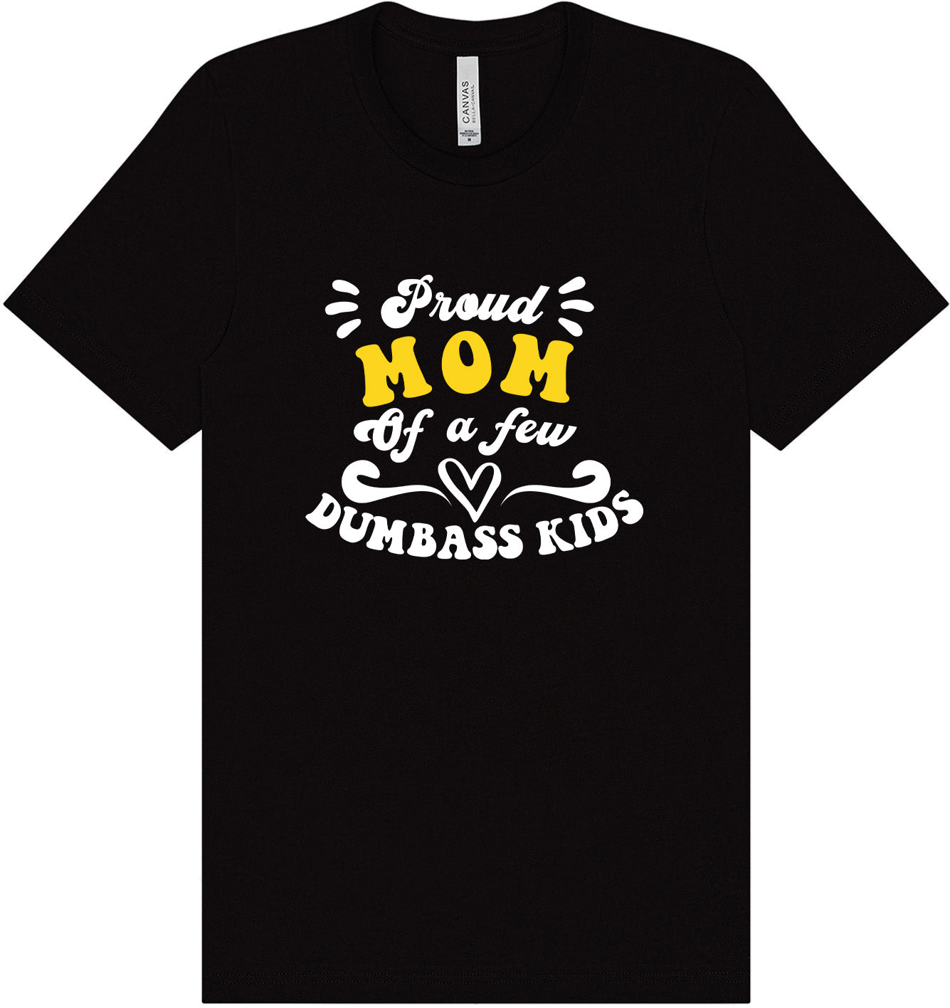 Mom of Dumbass Kids Adult Bella Canvas Shirt