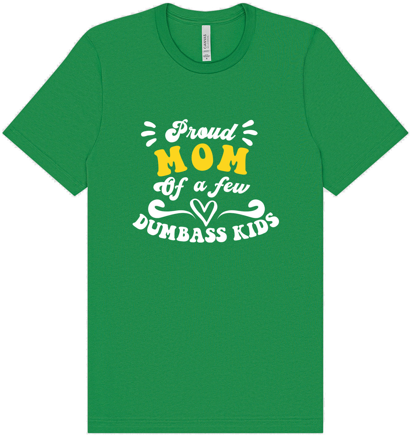 Mom of Dumbass Kids Adult Bella Canvas Shirt