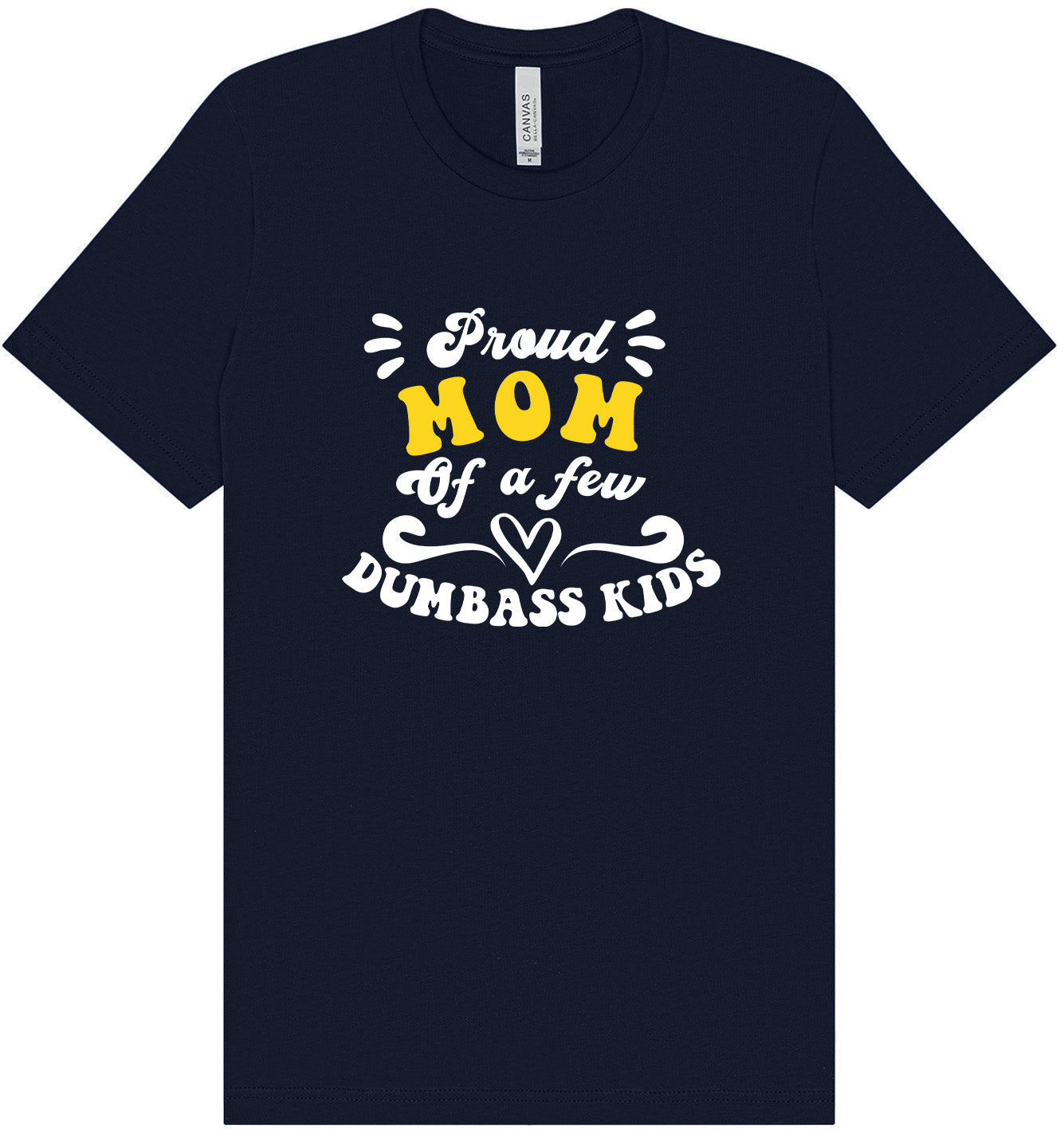 Mom of Dumbass Kids Adult Bella Canvas Shirt