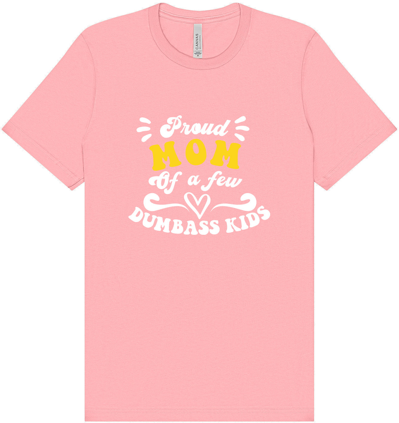 Mom of Dumbass Kids Adult Bella Canvas Shirt