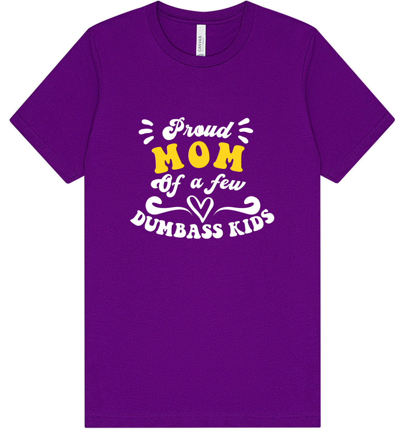 Mom of Dumbass Kids Adult Bella Canvas Shirt