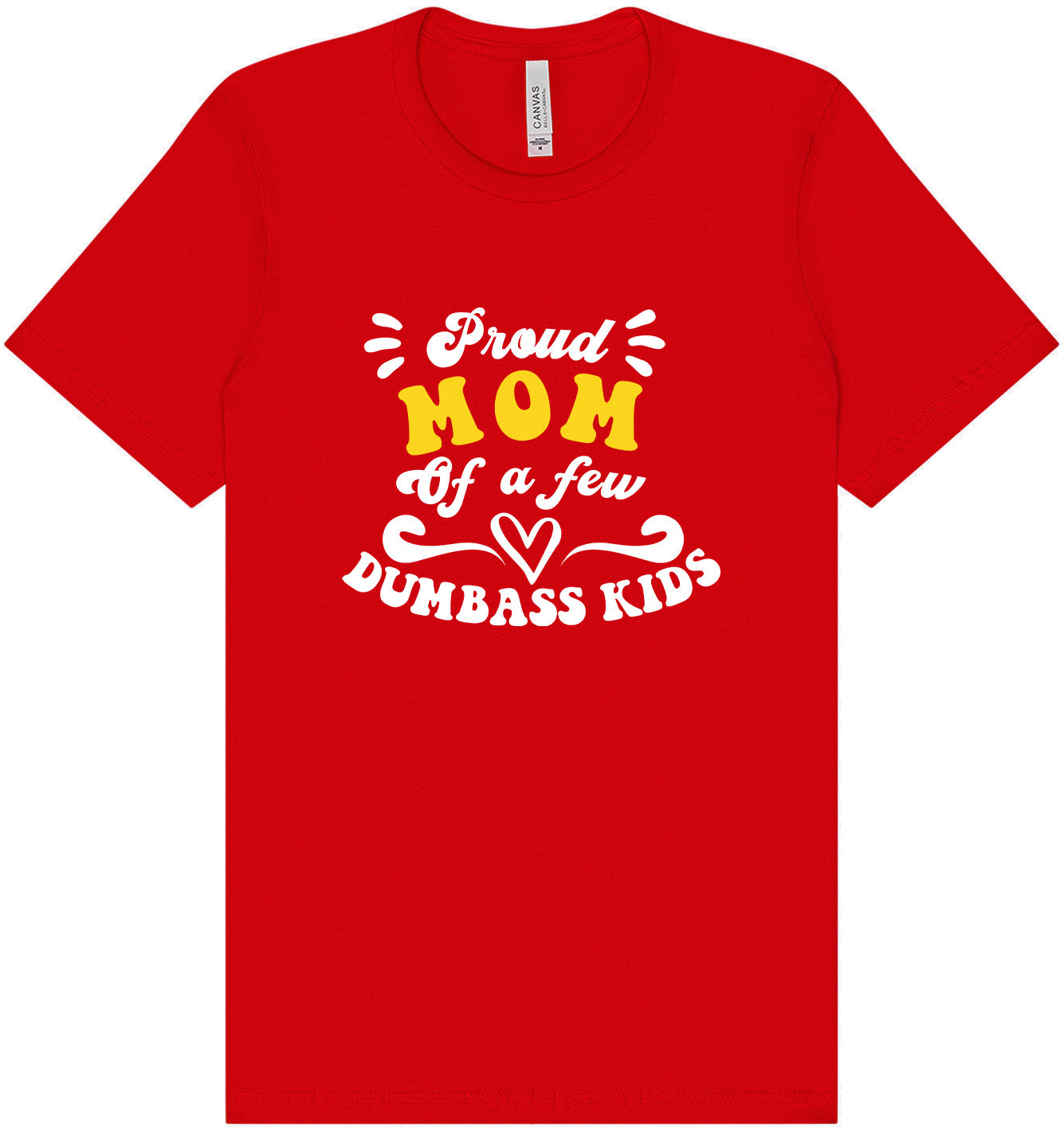 Mom of Dumbass Kids Adult Bella Canvas Shirt