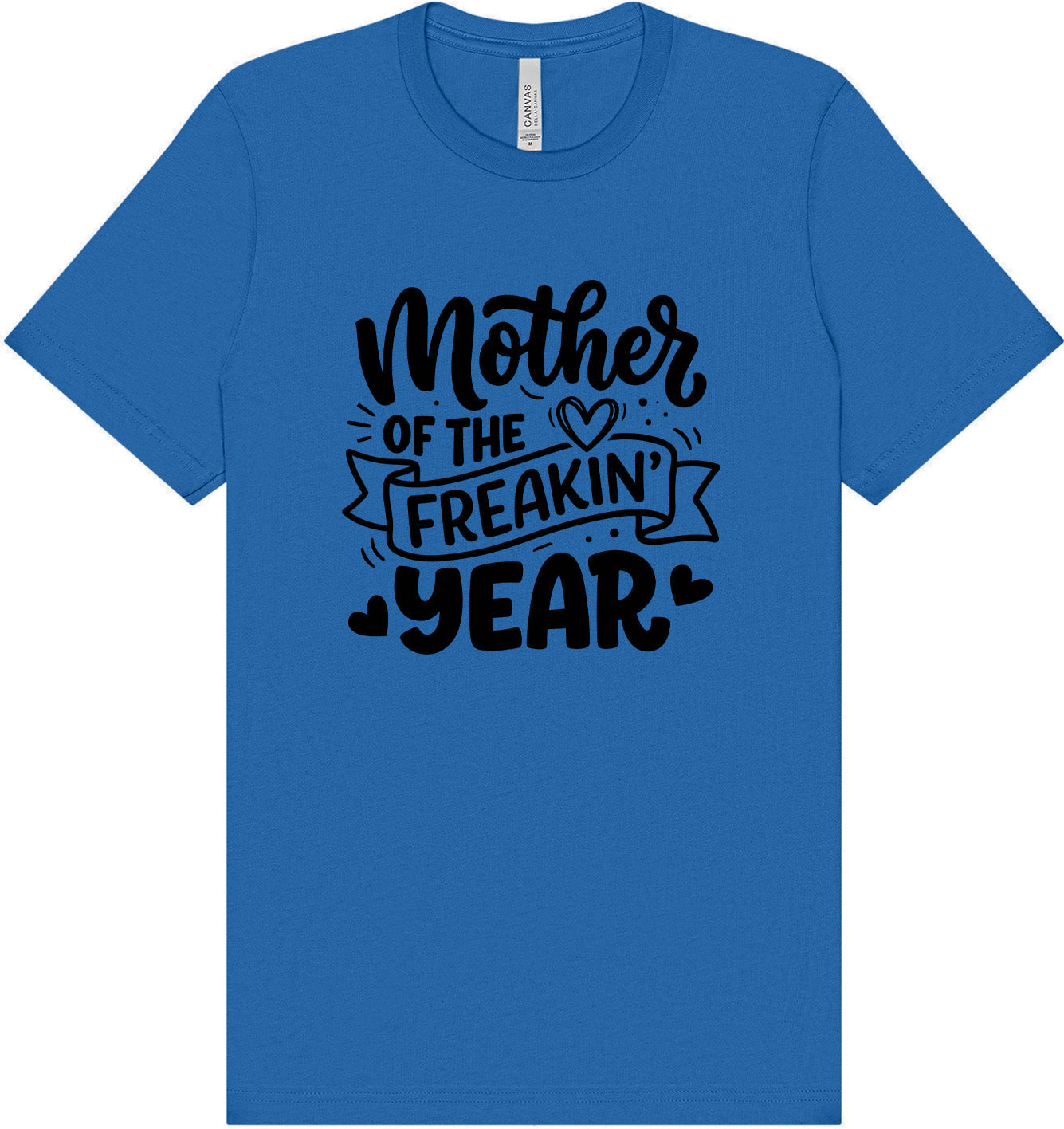 Mother of the Freakin Year Adult Bella Canvas Shirt