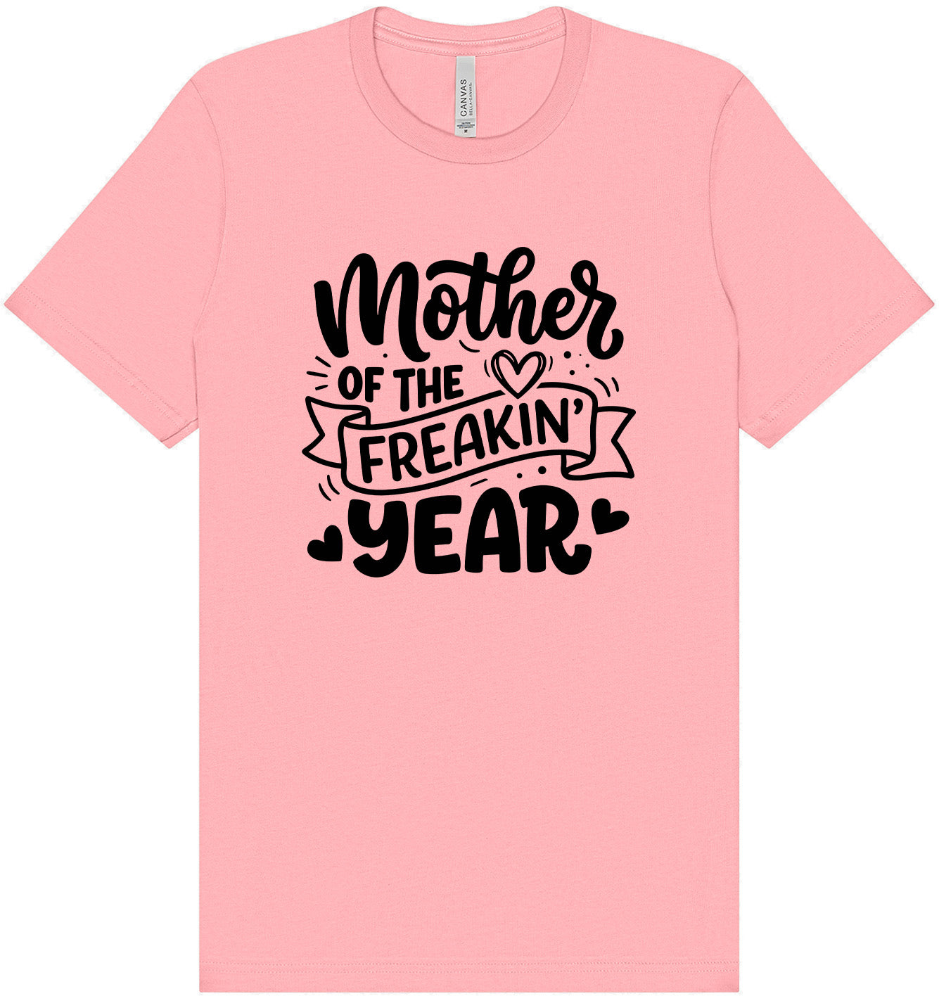 Mother of the Freakin Year Adult Bella Canvas Shirt