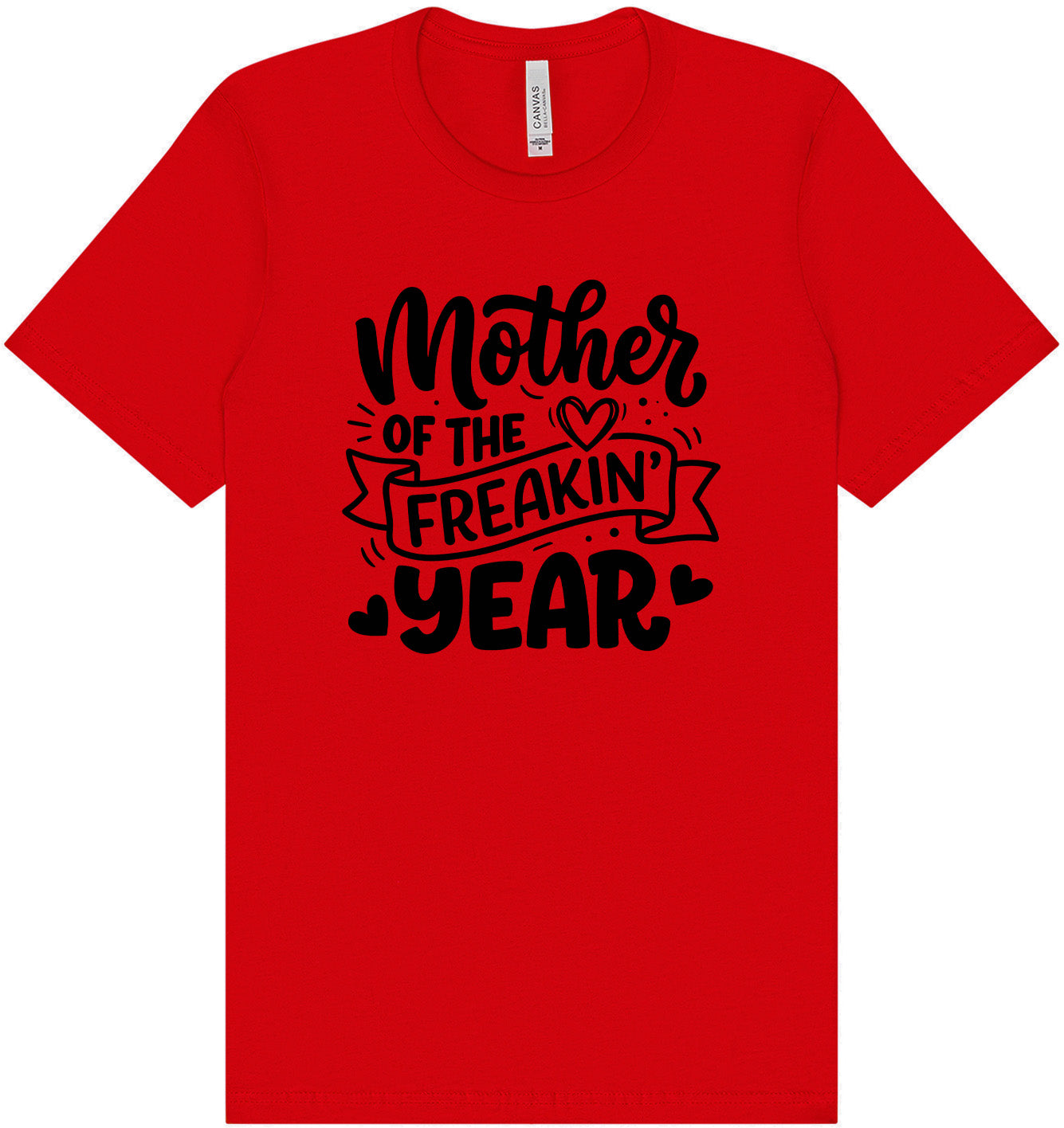 Mother of the Freakin Year Adult Bella Canvas Shirt